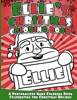 Ellie's Christmas Coloring Book: A Personalized Name Coloring Book Celebrating The Christmas Holiday-..