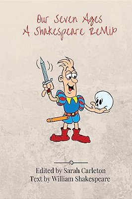Our Seven Ages: A Shakespeare Remix-..