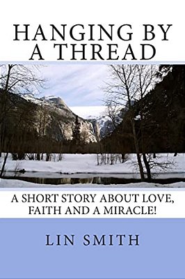 Hanging By A Thread: A Short Story About Love, Faith And A Miracle!-..