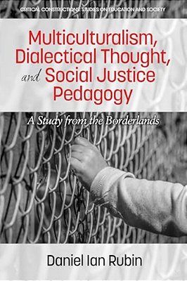 Multiculturalism, Dialectical Thought, And Social Justice Pedagogy: A Study From The Borderlands-..