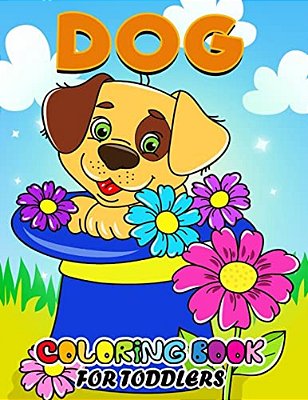 Dog Coloring Books For Toddlers: All Dog And Puppy Breeds In The World Activity Book For Boys, Girls And Toddlers 4-8, 8-12-..
