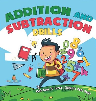 Addition And Subtraction Drills - Math Book 1ST Grade Children's Math Books-..
