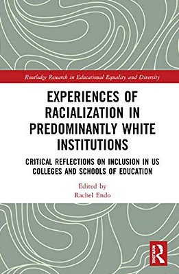 Experiences Of Racialization In Predominantly White Institutions: Critical Reflections On Inclusion In US Colleges And Schools Of Education-..