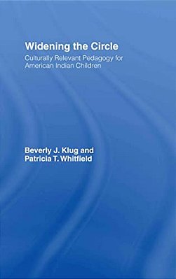 Widening The Circle: Culturally Relevant Pedagogy For American Indian Children-..