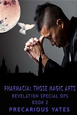Pharmacia: Those Magic Arts: Revelation Special Ops, Book 2-..