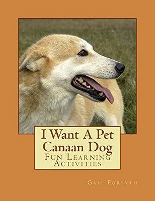 I Want A Pet Canaan Dog: Fun Learning Activities-..