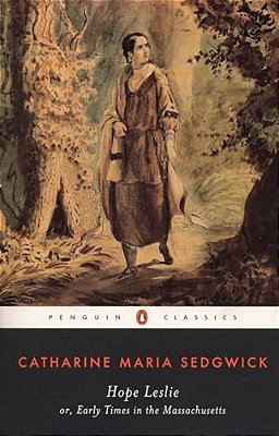 Hope Leslie: Or, Early Times In The Massachusetts-..