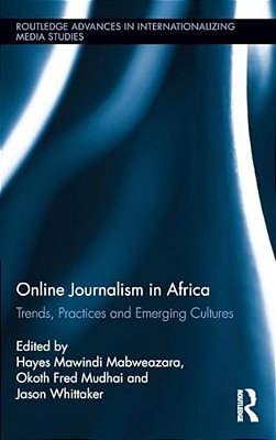 Online Journalism In Africa: Trends, Practices And Emerging Cultures-..