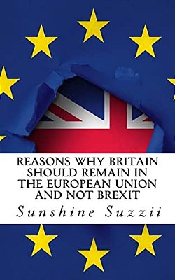 Reasons Why Britain Should Remain In The European Union And Not Brexit: A Comprehensive Guide-..