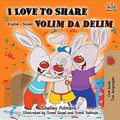 I Love To Share: English Serbian Bilingual Book-..