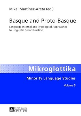 Basque And Proto-Basque: Language-Internal And Typological Approaches To Linguistic Reconstruction-..