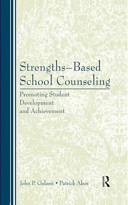 Strengths-Based School Counseling: Promoting Student Development And Achievement-..