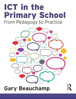 Ict In The Primary School: From Pedagogy To Practice-..