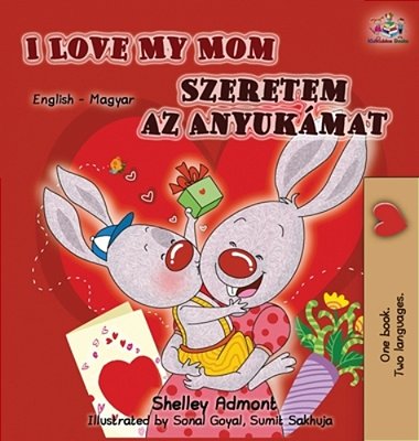 I Love My Mom (English Hungarian Bilingual Edition-..