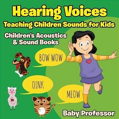 Hearing Voices - Teaching Children Sounds For Kids - Children's Acoustics & Sound Books-..