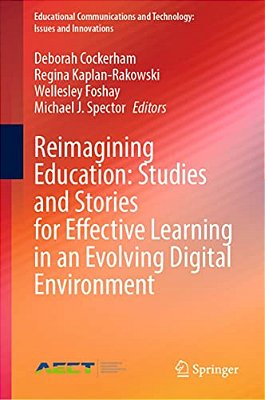 Reimagining Education: Studies And Stories For Effective Learning In An Evolving Digital Environment-..