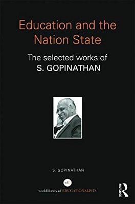 Education And The Nation State: The Selected Works Of S. Gopinathan-..