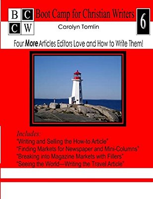 Four More Articles Editors Love And How To Write Them: Boot Camp For Christian Writers-..