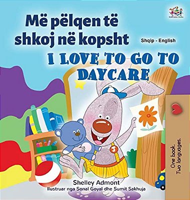 I Love To Go To Daycare (Albanian English Bilingual Book For Kids)-..