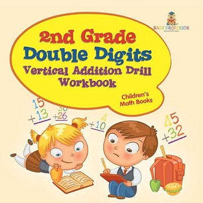 2ND Grade Double Digits Vertical Addition Drill Workbook Children's Math Books-..