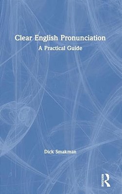 Clear English Pronunciation: A Practical Guide-..
