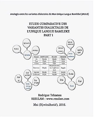 Étude Comparative Des Variantes Dialectales De L'Unique Langue Bamiléké Part I: Comparative Study Of The Bamileke Dialects Part I-..