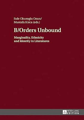 B/Orders Unbound: Marginality, Ethnicity And Identity In Literatures-..