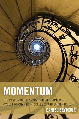 Momentum: The Responsibility Paradigm And Virtuous Cycles Of Change In Colleges And Universities-..