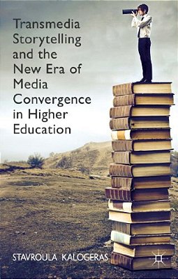 Transmedia Storytelling And The New Era Of Media Convergence In Higher Education-..