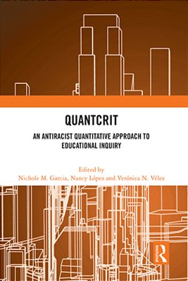Quantcrit: An Antiracist Quantitative Approach To Educational Inquiry-..