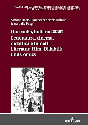 Quo Vadis, Italiano? Letteratura, Cinema, Didattica E Fumetti/Literatur, Film, Didaktik Und Comic: Scenari Multimodali E Transdisciplinari/Multimo-..