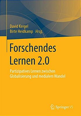 Forschendes Lernen 2.0: Partizipatives Lernen Zwischen Globalisierung Und Medialem Wandel-..