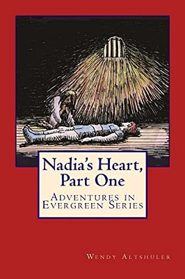 Nadia's Heart, Part One: Adventures In Evergreen Series-..