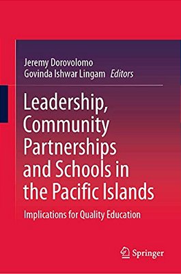 Leadership, Community Partnerships And Schools In The Pacific Islands: Implications For Quality Education-..