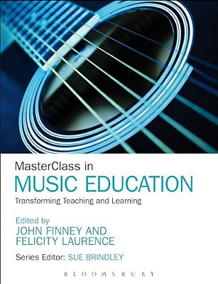 Masterclass In Music Education: Transforming Teaching And Learning-..