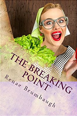 The Breaking Point: Lessons For Life From A Scatterbrained Wife-..