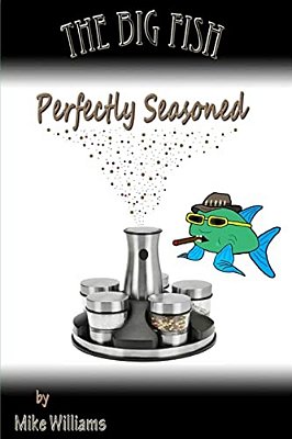 The Big Fish... Perfectly Seasoned-..