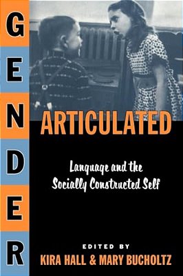 Gender Articulated: Language And The Socially Constructed Self-..