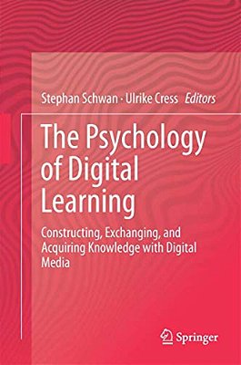 The Psychology Of Digital Learning: Constructing, Exchanging, And Acquiring Knowledge With Digital Media-..