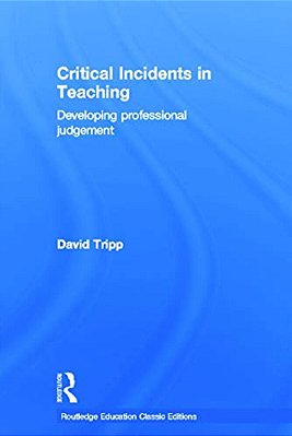 Critical Incidents In Teaching (Classic Edition): Developing Professional Judgement-..