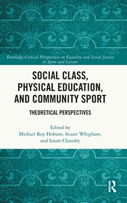 Social Class, Physical Education, And Community Sport: Theoretical Perspectives-..