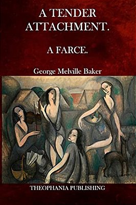 A Tender Attachment: A Farce. -..