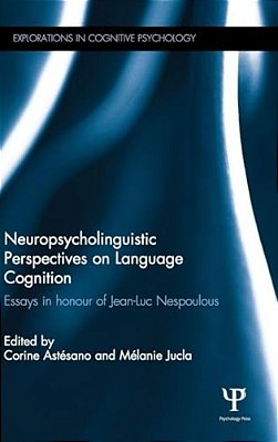 Neuropsycholinguistic Perspectives On Language Cognition: Essays In Honour Of Jean-Luc Nespoulous-..
