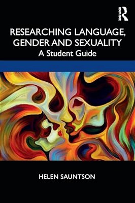 Researching Language, Gender And Sexuality: A Student Guide-..