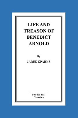 Life And Treason Of Benedict Arnold-..