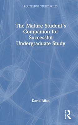 The Mature Student's Companion For Successful Undergraduate Study-..