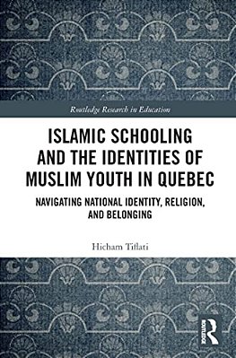 Islamic Schooling And The Identities Of Muslim Youth In Quebec: Navigating National Identity, Religion, And Belonging-..
