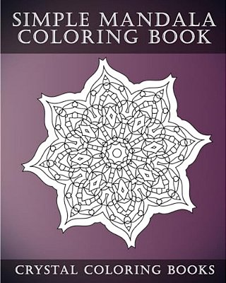 Simple Mandala Coloring Book: A Stress Relief Adult Coloring Book Containing 30 Mandala Coloring Pages. -..