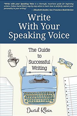 Write With Your Speaking Voice: The Guide To Successful Writing-..
