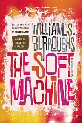 The Soft Machine: The Restored Text-..